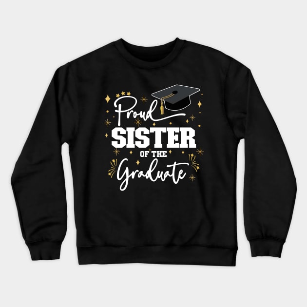 Proud Sister Of The Graduate | Quote With White Text Family Graduation Crewneck Sweatshirt by Estrytee